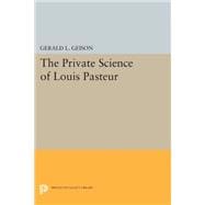 The Private Science of Louis Pasteur