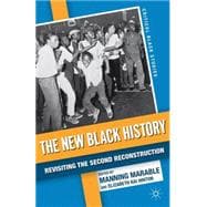 The New Black History Revisiting the Second Reconstruction