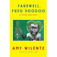 Farewell, Fred Voodoo : A Letter from Haiti