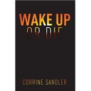 Wake Up or Die: Business Battles Are Won With Foresight, You Either Have It or You Don't,9781599323978