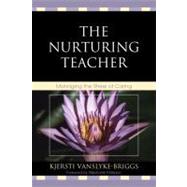 The Nurturing Teacher Managing the Stress of Caring