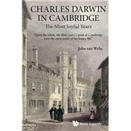 Charles Darwin in Cambridge: The Most Joyful Years