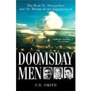 Doomsday Men : The Real Dr. Strangelove and the Dream of the Superweapon