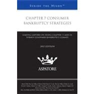Chapter 7 Consumer Bankruptcy Strategies, 2012 Ed : Leading Lawyers on Filing Chapter 7 Cases in Today's Consumer Bankruptcy Climate (Inside the Minds)