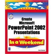 Create Microsoft Powerpoint 2002 Presentations in a Weekend,9780761533979