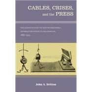 Cables, Crises, and the Press