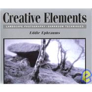 Creative Elements Revised New Edition : Landscape Photography-Darkroom Techniques
