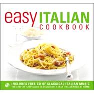 Easy Italian Cookbook : The Step-by-Step Guide to Deliciously Easy Italian Food at Home