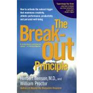 The Breakout Principle How to Activate the Natural Trigger That Maximizes Creativity, Athletic Performance, Productivity, and Personal Well-Being