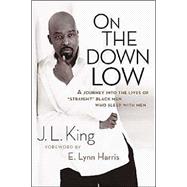 On the down Low : A Journey into the Lives of 