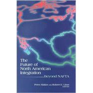 The Future of North American Integration Beyond NAFTA