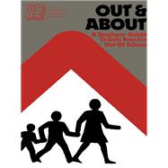 Out and About: A Teacher's Guide to Safe Practice Out of School