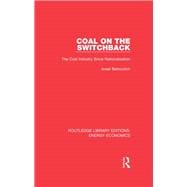 Coal on the Switchback: The Coal Industry Since Nationalisation