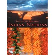 Foods of the Southwest Indian Nations Traditional and Contemporary Native American Recipes [A Cookbook]