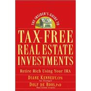 The Insider's Guide to Tax-Free Real Estate Investments Retire Rich Using Your IRA