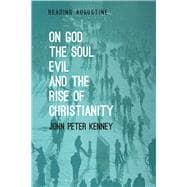 On God, the Soul, Evil and the Rise of Christianity