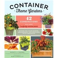 Container Theme Gardens 42 Combinations, Each Using 5 Perfectly Matched Plants