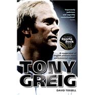 Tony Greig A Reappraisal of English Cricket's Most Controversial Captain