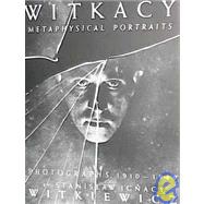 Witkacy Metaphysical Portraits : Photographs by Stanislaw Ignacy Witkiewicz