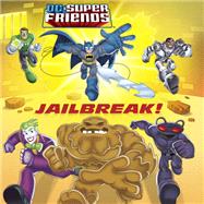 Jailbreak! (DC Super Friends)