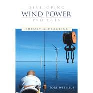 Developing Wind Power Projects: Theory and Practice