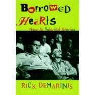 Borrowed Hearts New and Selected Stories
