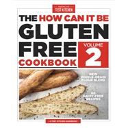 The How Can It Be Gluten Free Cookbook Volume 2 New Whole-Grain Flour Blend, 75+ Dairy-Free Recipes