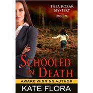 Schooled in Death (The Thea Kozak Mystery Series, Book 9)