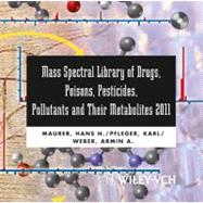 Mass Spectral Library of Drugs, Poisons, Pesticides, Pollutants : And Their Metabolites 2011