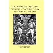 Socialism, Sex, and the Culture of Aestheticism in Britain, 1880-1914