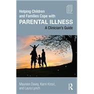 Helping Children and Families Cope with Parental Illness: A Clinician's Guide