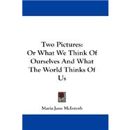 Two Pictures : Or What We Think of Ourselves and What the World Thinks of Us
