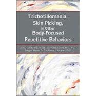 Trichotillomania, Skin Picking, and Other Body- Focused Repetitive Behaviors