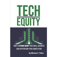 Tech Equity How to Future Ready Your Small Business and Outperform Your Competition