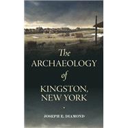 The Archaeology of Kingston, New York