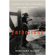 Fatherland A Memoir of War, Conscience, and Family Secrets