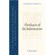 The Westminster Handbook to Theologies of the Reformation