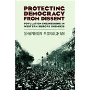 Protecting Democracy from Dissent: Population Engineering in Western Europe 1918-1926