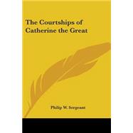 The Courtships Of Catherine The Great