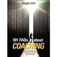 101 FAQs about Coaching : Everything You Need to know about Coaching to Improve your Practice and Grow Your Business