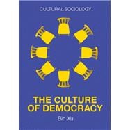 The Culture of Democracy A Sociological Approach to Civil Society