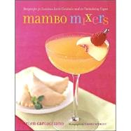 Mambo Mixers Recipes for 50 Lucious Latin Cocktails and 20 Tantalizing Tapas