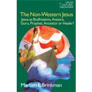 The Non-Western Jesus: Jesus As Bodhisattva, Avatara, Guru, Prophet, Ancestor or Healer?