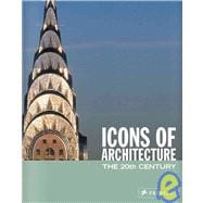 Icons of Architecture : The 20th Century