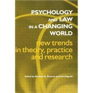 Psychology and Law in a Changing World: New Trends in Theory, Practice and Research