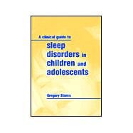 A Clinical Guide to Sleep Disorders in Children and Adolescents