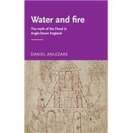 Water and Fire The Myth of the Flood in Anglo-Saxon England