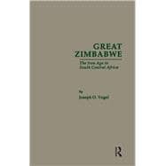 Great Zimbabwe: The Iron Age of South Central Africa