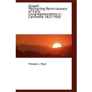 Gospel Pioneering : Reminiscence of Early Congregationalism in California 1833-1920