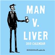 Man v. Liver 2015 Wall Calendar